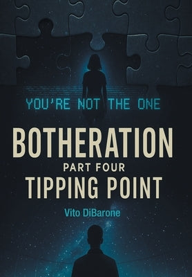 Botheration: Part Four Tipping Point by Dibarone, Vito