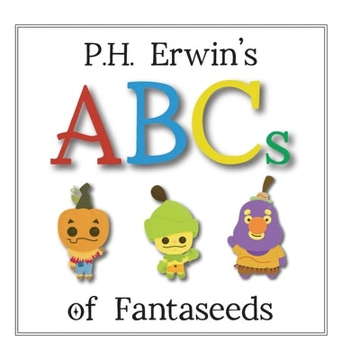 P.H. Erwin's ABCs of Fantaseeds by Erwin