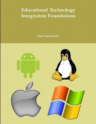 Educational Technology Integration Foundations by Page-Botelho, Mark