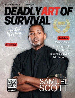 Deadly Art of Survival Magazine 19th Edition Featuring Sam Scott: The #1 Martial Arts Magazine Worldwide MMA, Traditional Karate, Kung Fu, Goju-Ryu, a by Ingram, Jacob, Sr.