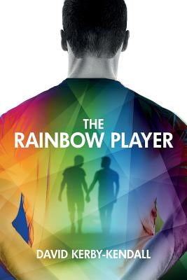 The Rainbow Player by Kerby-Kendall, David