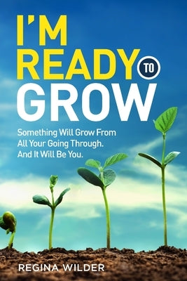 I'm Ready to Grow by Wilder, Regina