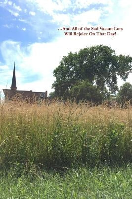 ...And All of the Sad Vacant Lots Will Rejoice On That Day!: 44 Poems in a 45 World by Hanck, Michael P.