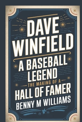 Dave Winfield: A Baseball Legend-The Making of a Hall of Famer by M. Williams, Benny