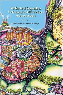 Multicultural Geographies: The Changing Racial/Ethnic Patterns of the United States by Frazier, John W.