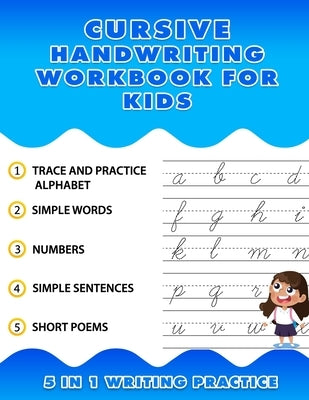 Cursive Handwriting Workbook for Kids 5 in 1 Writing Practice: Kids Cursive Handwriting Workbook 8.5" x 11", Trace and Practice Letters, Vowels, Words by Work Space, Handwriting
