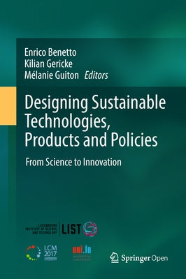 Designing Sustainable Technologies, Products and Policies: From Science to Innovation by Benetto, Enrico