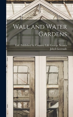 Wall and Water Gardens by Gertrude, Jekyll