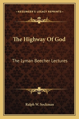The Highway Of God: The Lyman Beecher Lectures by Sockman, Ralph W.
