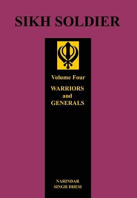 Sikh Soldier: Warriors and Generals by Singh Dhesi, Narindar