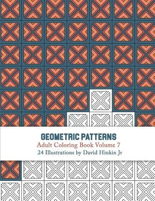 Geometric Patterns - Adult Coloring Book Vol. 7 by Hinkin Jr, David