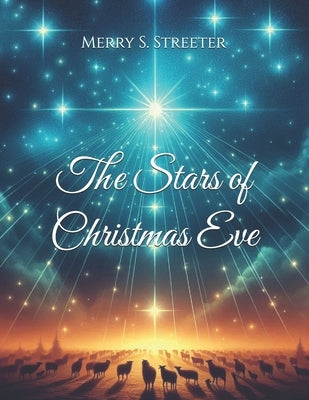The Stars Of Christmas Eve by Streeter, Merry S.