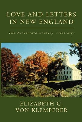 Love and Letters in New England by Von Klemperer, Elizabeth G.