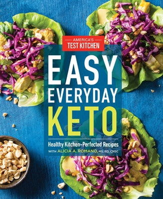 Easy Everyday Keto: Healthy Kitchen-Perfected Recipes by America's Test Kitchen
