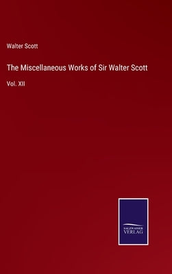 The Miscellaneous Works of Sir Walter Scott: Vol. XII by Scott, Walter