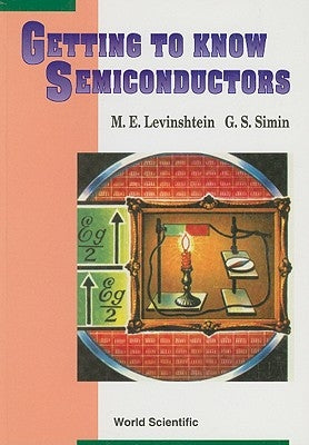 Getting to Know Semiconductors by Levinshtein, Michael E.