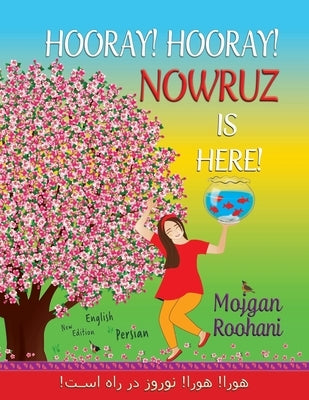 Hooray! Hooray! Nowruz is here!: هورا! هورا! نوروز در ر by Roohani, Mojgan