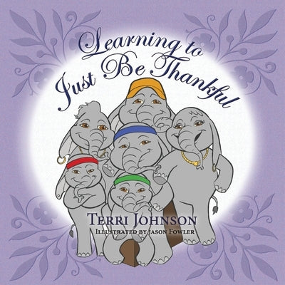 Learning to Just Be Thankful by Johnson, Terri