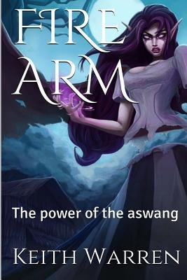 Fire Arm: The power of the aswang by Warren, Keith