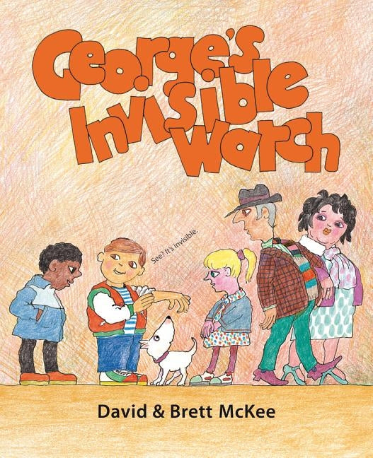 George's Invisible Watch by McKee, Brett