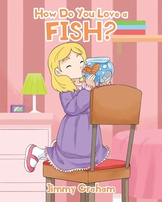 How Do You Love a Fish? by Graham, Jimmy