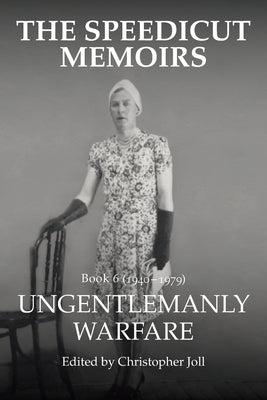 The Speedicut Memoirs: Ungentlemanly Warfare by Joll, Christopher