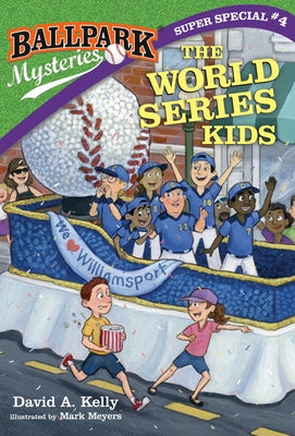 Ballpark Mysteries Super Special #4: The World Series Kids by Kelly, David A.