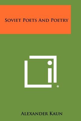 Soviet Poets and Poetry by Kaun, Alexander