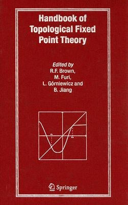 Handbook of Topological Fixed Point Theory by Brown, Robert F.