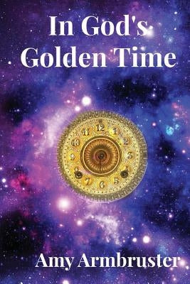 In God's Golden Time by Armbruster, Amy S.