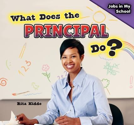 What Does the Principal Do? by Kidde, Rita