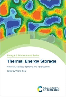Thermal Energy Storage: Materials, Devices, Systems and Applications by Ding, Yulong