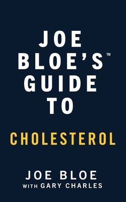 Joe Bloe's Guide to Cholesterol by Bloe, Joe