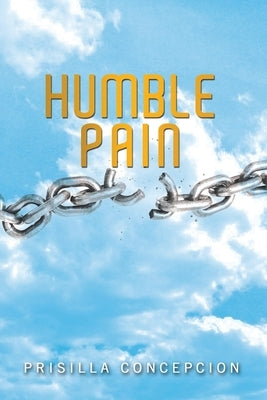 Humble Pain by Concepcion, Prisilla