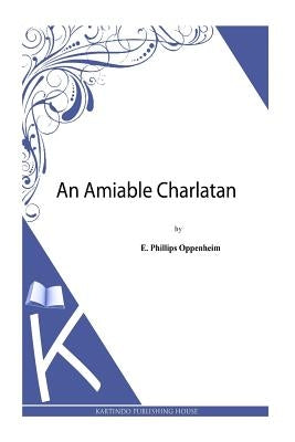 An Amiable Charlatan by Oppenheim, E. Phillips
