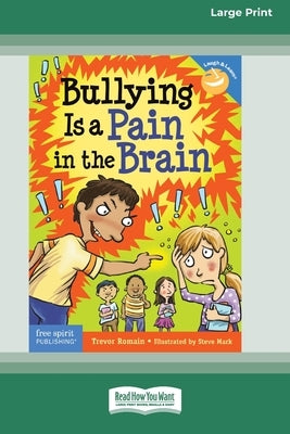 Bullying Is a Pain in the Brain [Standard Large Print 16 Pt Edition] by Romain, Trevor