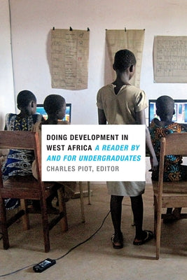 Doing Development in West Africa: A Reader by and for Undergraduates by Piot, Charles