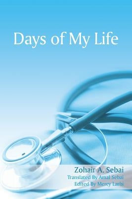 Days of My Life by Sebai, Zohair A.