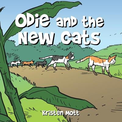Odie and the New Cats by Mott, Kristen