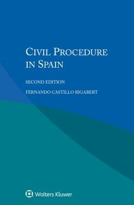 Civil Procedure in Spain by Rigabert, Fernando Castillo