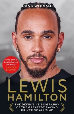 Lewis Hamilton: The Definitive Biography of the Greatest Racing Driver of All Time by Worrall, Frank