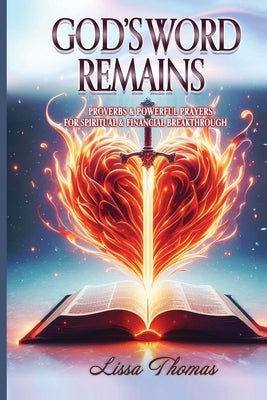 God's Word Remains: Proverbs and Powerful Prayer for Spiritual and Financial Breakthrough by Thomas, Lissa