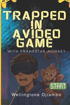 Trapped in a Video Game by Ojiambo, Wellingtone