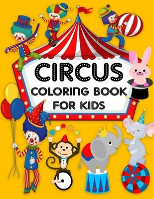 Circus Coloring Book For Kids: Discover This Collection Of Circus Coloring Pages for all Kids Girls and Boys by Books, Sdk Coloring