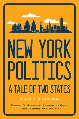 New York Politics: A Tale of Two States by Schneier, Edward V.