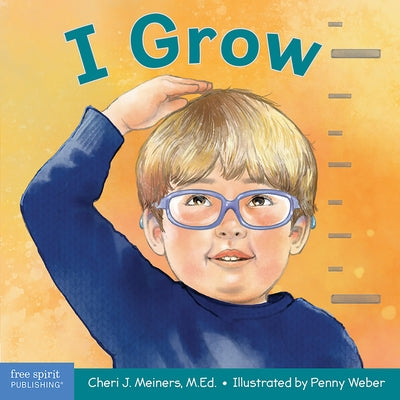 I Grow: A Book about Physical, Social, and Emotional Growth by Meiners, Cheri J.