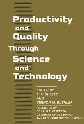 Productivity and Quality Through Science and Technology by Buehler, Vernon M.