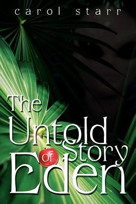 The Untold Story Of Eden by Starr, Carol