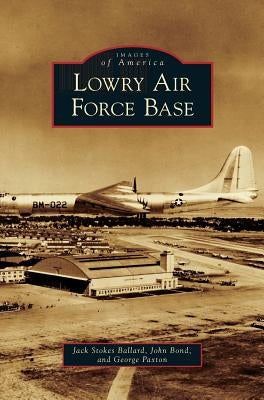 Lowry Air Force Base by Ballard, Jack Stokes