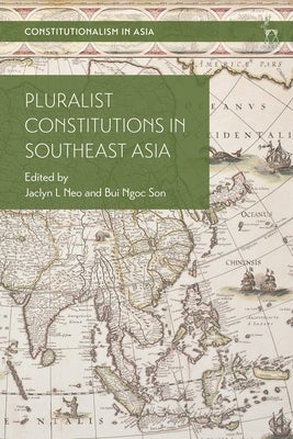 Pluralist Constitutions in Southeast Asia by Neo, Jaclyn L.